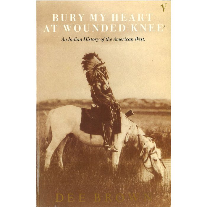 Bury My Heart at Wounded Knee - Dee Brown