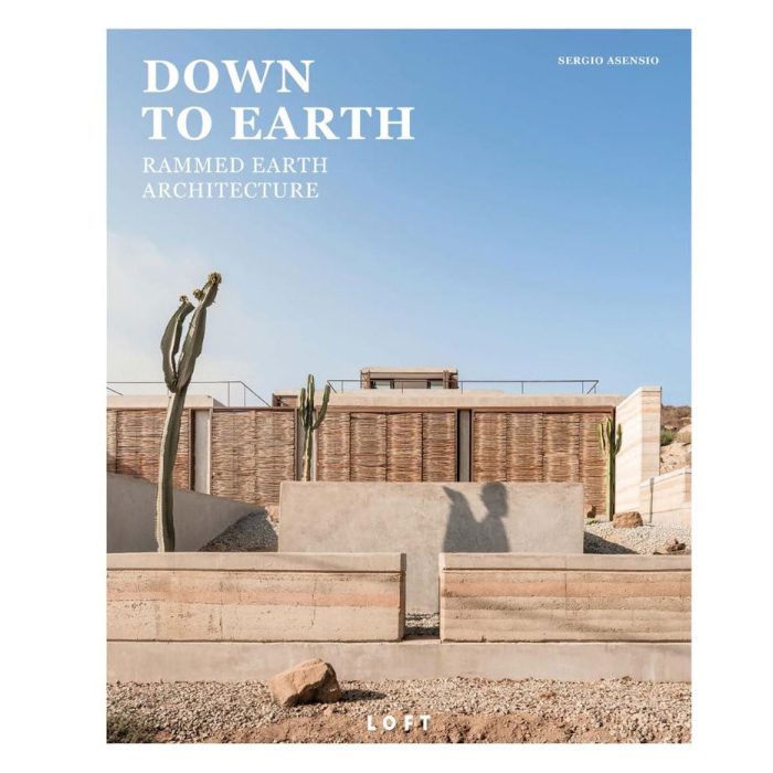 Down to Earth: Rammed Earth Achitechture - Sergio Asensio - Peribo