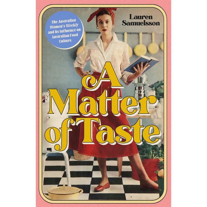 Matter of Taste Australian Women's Weekly - Lauren Samuelsson