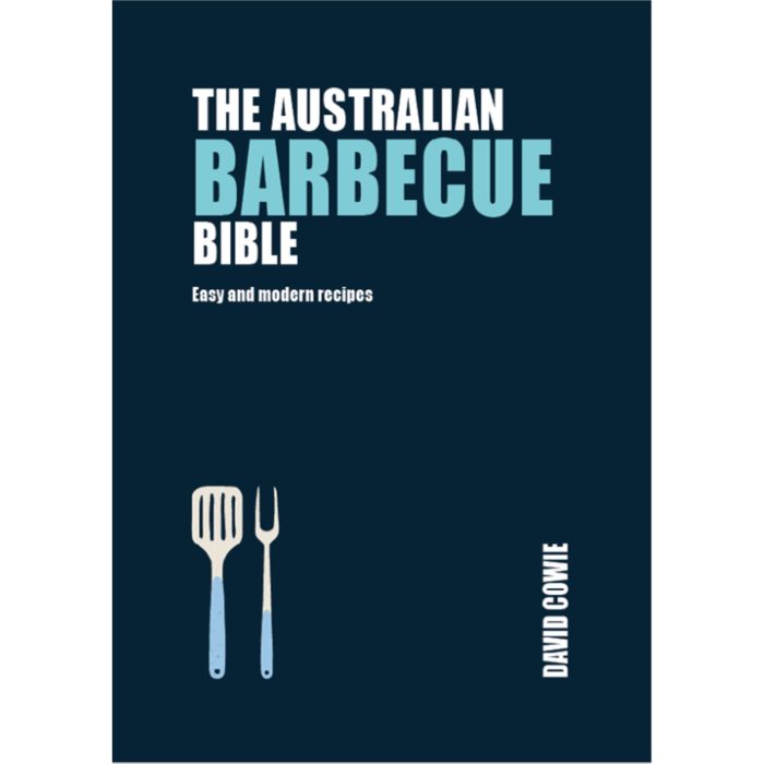 The Australian Barbecue Bible CE Easy and Modern Recipes