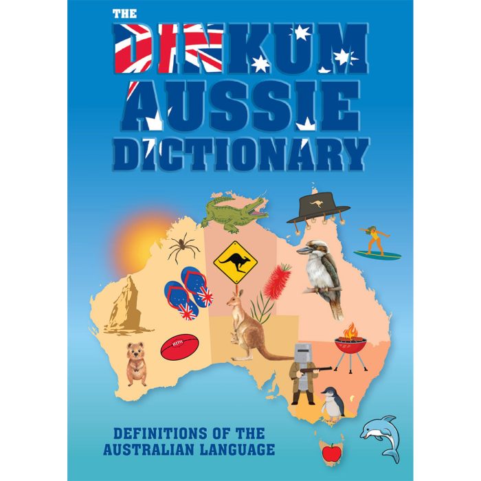 The Dinkum Aussie Dictionary