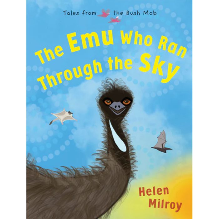 The Emu Who Ran Through the Sky Book 2 in Tales from the Bush Mob